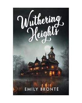 Wuthering Heights – Emily Bronte