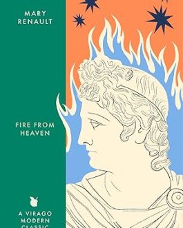 Fire From Heaven – Mary Renault
