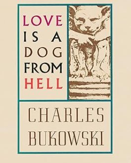 Love is A Dog from Hell – Charles Bukowski