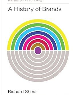 A History of Brands – Richard Shear