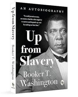 Up from Slavery – Booker T. Washington