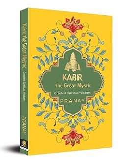 Kabir :The Great Mystic – Pranay