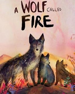 A Wolf called Fire – Rosanne Parry