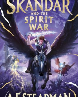 Skandar and The Spirit of War – A.F. Steadman ( Book 5 of 5: Skandar)