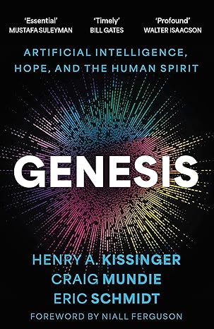 Genesis - Henry A. Kissinger, Craig Mundie and Eric Schmidt