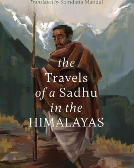 The Travels of a Sadhu in the Himalayas – Jaladhar Sen, Translated by Somdatta Mandal