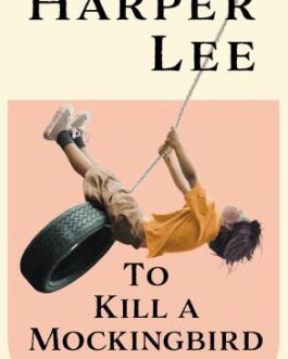 To Kill A Mockingbird – Harper Lee