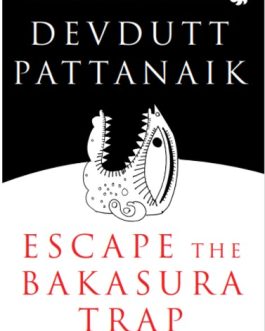 Escape The Bakasura Trap – Devdutt Pattanaik