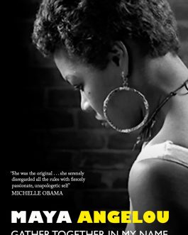 Gather together in My Name – Maya Angelou