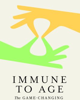 Immune To Age : The Game – Changing Science of Lifetime Health – Dr Jenna Macciochi
