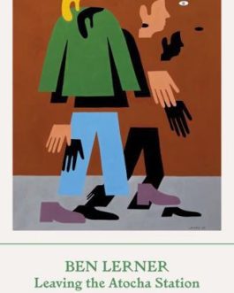 Leaving the Atocha Station – Ben Lerner