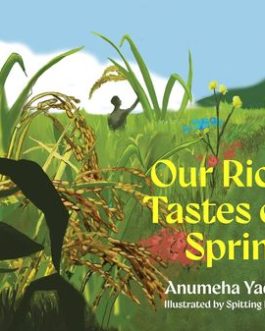 Our Rice Tastes of Spring – Anumeha Yadav