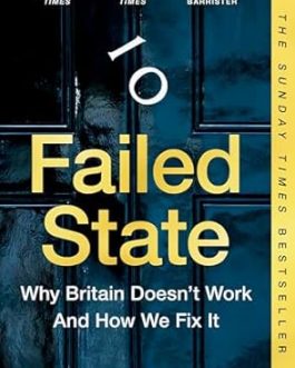 Failed State : Why Britain doesn’t work and How We Fix it – Sam Freedman