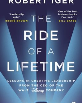 The Ride of A Lifetime – Robert Iger