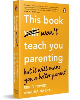 This Book won’t teach you parenting but it will make you a better parent – Riri G Trivedi and Anagha Nagpal