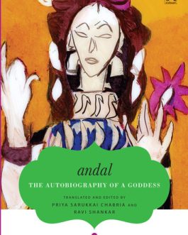Andal : The Autobiography of A Goddess – Priya Sarukkai Chabria and Ravi Shankar