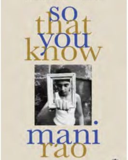 So That you Know – Mani Rao