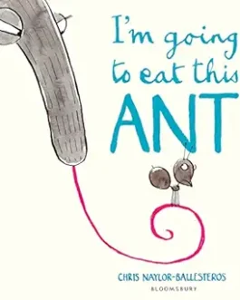 I’m going to eat this ANT – Chris Naylor Ballesteros
