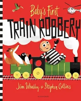 Baby’s First Train Robbery – Jim Whalley and Stephan Collins