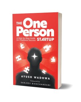 The One Person Startup – Ayush Wadhwa