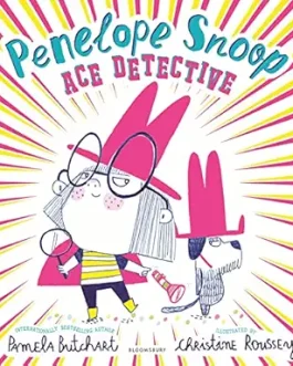 Penelope Snoop : Ace Detective – Pamela Butchart and Christine Roussey