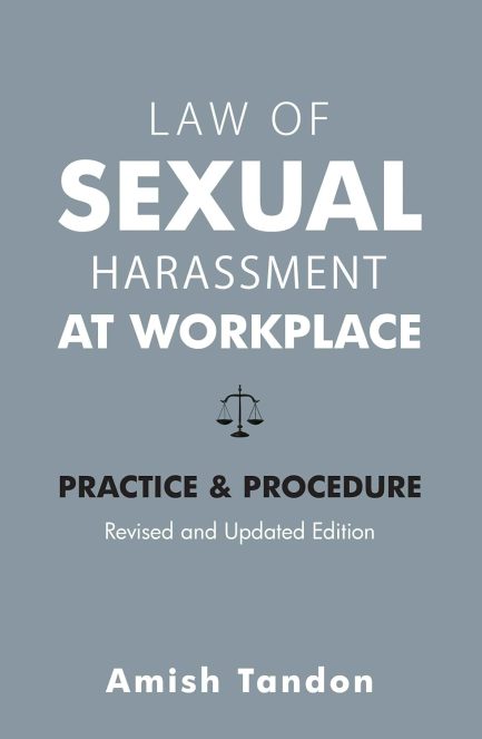 Law Of Sexual Harassment At Workplace : Practice & Procedure - Amish Tandon
