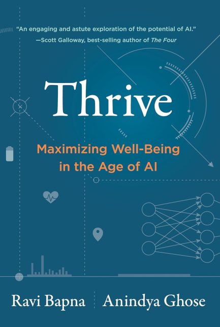 Thrive : Maximize well being in the age of AI - Ravi Bapna, Anindya Ghose