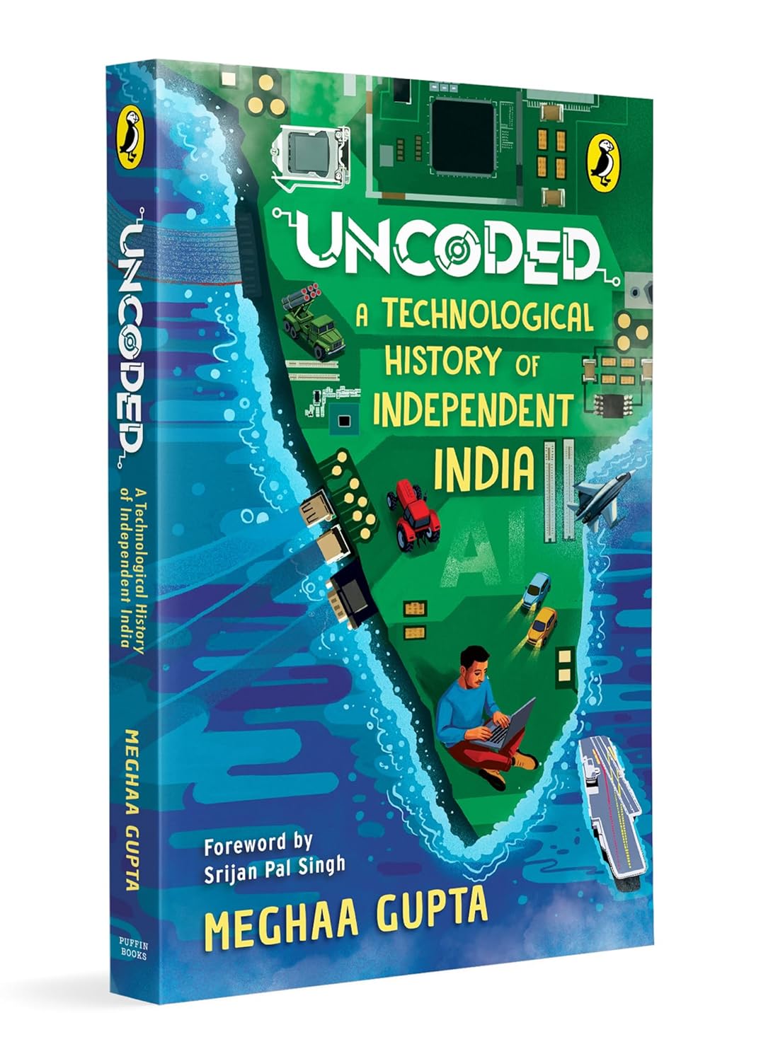 Uncoded : A Technological History Of Independent India - Meghaa Gupta