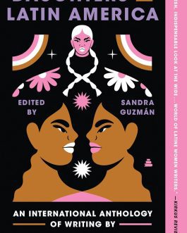 Daughters of Latin America : An International Anthology Of Writing By Latine Women – Edited by Sandra Guzman