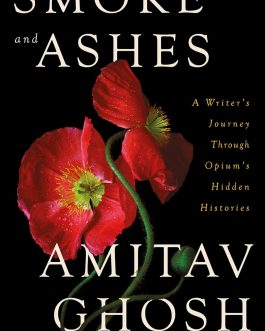 Smoke and Ashes – Amitav Ghosh