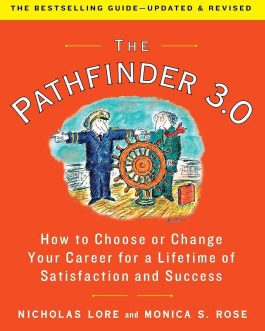 The Pathfinder 3.0 : How to Choose or Change Your Career for a Lifetime of Satisfaction and Sucess – Nicholas Lore and Monica S. Rose