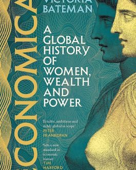 Economica: A global history of women, wealth and power – Victoria Bateman