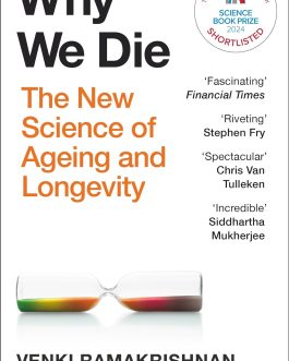 Why We Die : The New Science of Ageing and Longevity – Venki Ramakrishnan