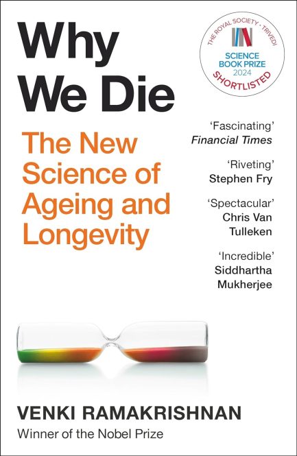 Why We Die : The New Science of Ageing and Longevity - Venki Ramakrishnan