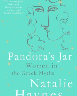 Pandora’s Jar : Women In Greek Myths – Natalie Haynes