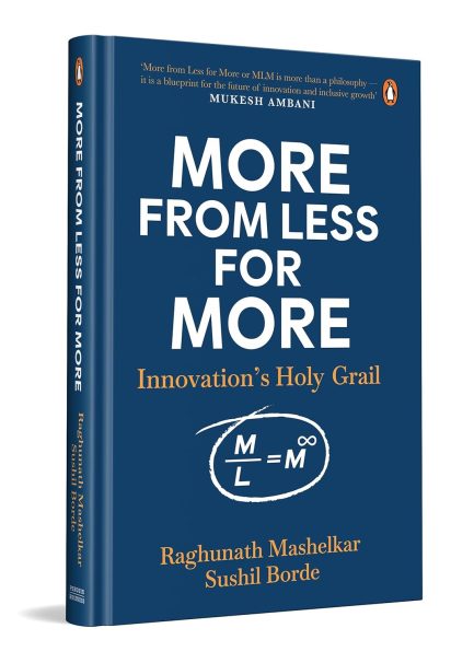 More From Less For More : Innovations Holy Grail - Raghunath Mashelkar, Sushil Borde