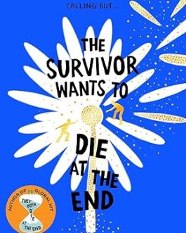 The Survivor Wants to Die at the End – Adam Silvera