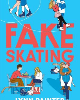 Fake Skating – Lynn Painter
