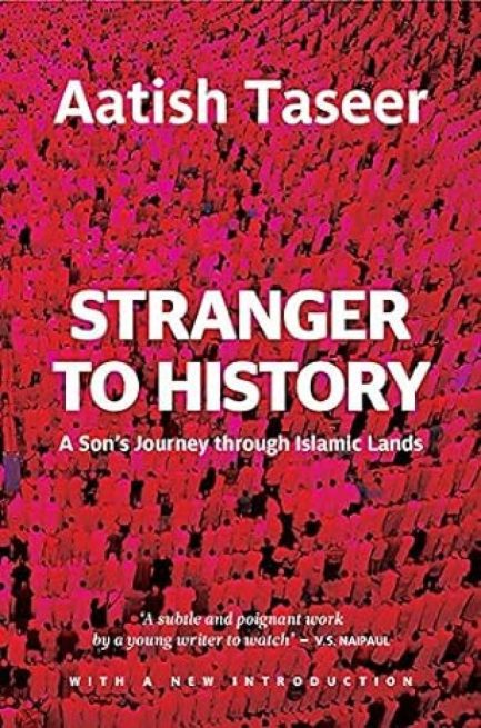 Stranger To History - Aatish Taseer