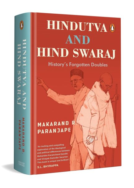 Hindutva and Hind Swaraj : History's Forgotten Doubles - Makarand Paranjape