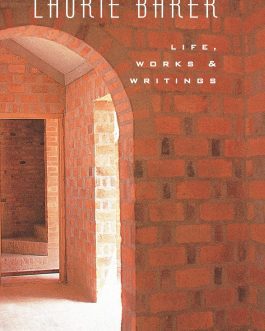 Laurie Baker  : Life, Works and Writings – Gautam Bhatia