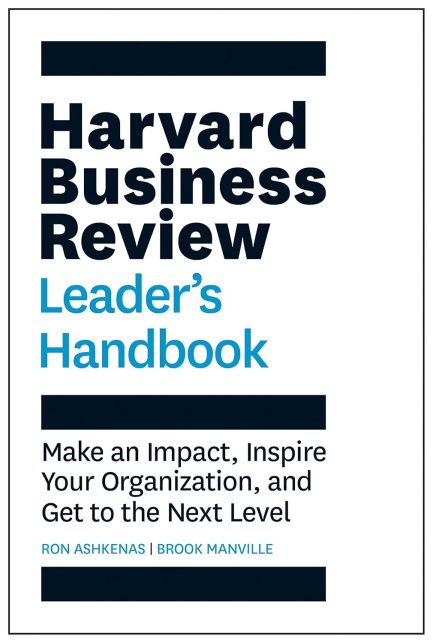 Harvard Business Review : Leader's Handbook : Make an Impact, Inspire Your Organization, and Get to the Next Level - Ron Ashkenas, Brook Manville