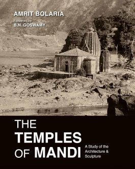 The Temples Of Mandi : A Study Of Architecture and Sculpture – Amrit Bolaria