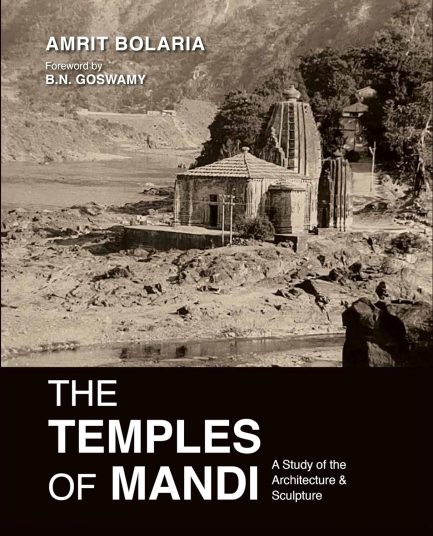 The Temples Of Mandi : A Study Of Architecture and Sculpture - Amrit Bolaria