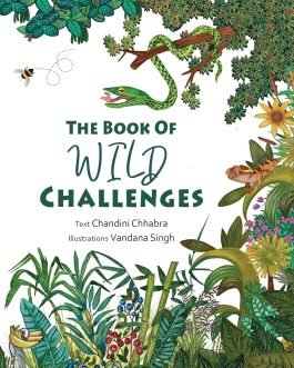 The Book Of Wild Challenges – Chandini Chhabra, Illustrations Vandana Singh