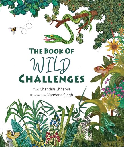 The Book Of Wild Challenges - Chandini Chhabra, Illustrations Vandana Singh
