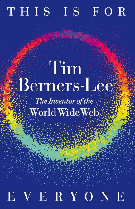This is for Everyone - Tim Berners Lee