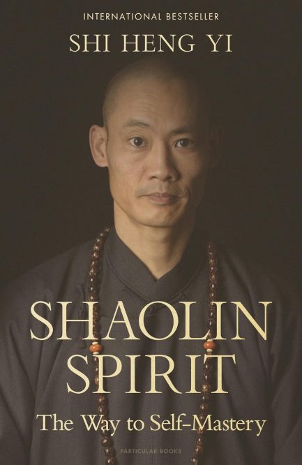 Shaolin Spirit - The Way To Self- Mastery - Shi Heng Yi