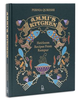 Ammi’s Kitchen : Heirloom Recipes from Rampur – Pernia Qureshi