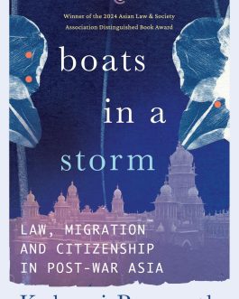 Boats In A Storm : Law, Migration And Citizenship In Post – War Asia – Kalyani Ramnath